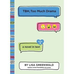 TBH, Too Much Drama -- Lisa Greenwald